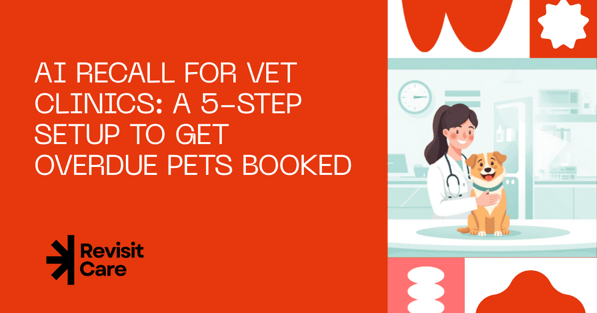 RevisitCare blog cover: AI Recall for Vet Clinics: A 5-Step Setup to Get Overdue Pets Booked